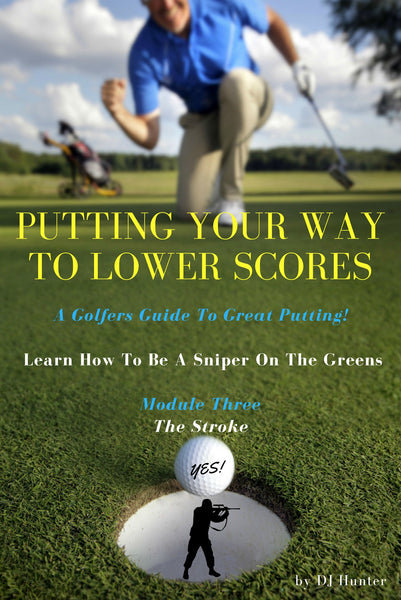 Golf Instruction on Putting Your Way To Lower Scores-Ebook Training Series